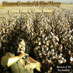 Diunna Greenleaf & Blue Mercy - Cotton Field to Coffee House by Diunna Greenleaf & Blue Mercy