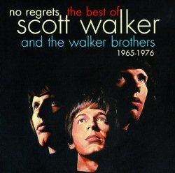 The Walker Brothers - No Regrets - The Best Of Scott Walker & The Walker Brothers 1965 - 1976