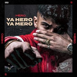 Mero - YA HERO YA MERO [Explicit]