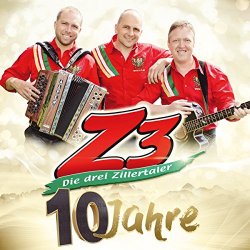 Z3-die Drei Zillertaler - 10 Jahre-die Offizielle Jubiläums-Produktion