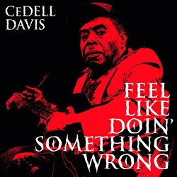 Cedell Davis - Sit Down on My Knee