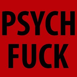 Psych Fuck [Explicit]