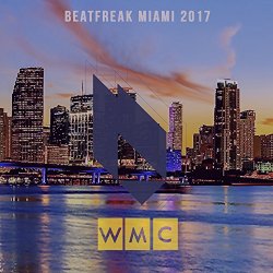 Beatfreak Miami 2017 (WMC)