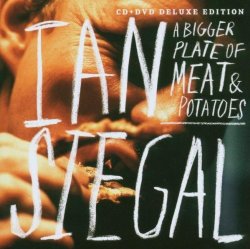 Ian Siegal - A BIGGER PLATE OF MEAT AND POTATOES by Ian Siegal