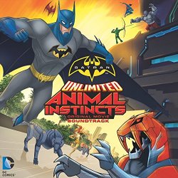 Batman Unlimited - Batman Unlimited: Animal Instincts (Original Movie Soundtrack)