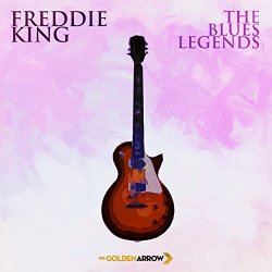 Freddie King - Freddie King - The Blues Legends