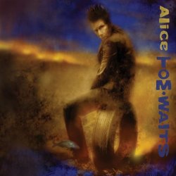 Tom Waits - Alice by Tom Waits