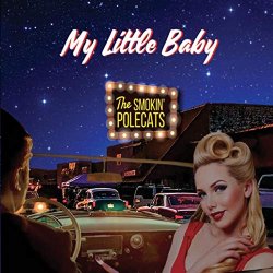 Smokin' Polecats, The - My Little Baby