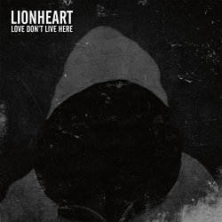 Lionheart - Love Don't Live Here [Explicit]
