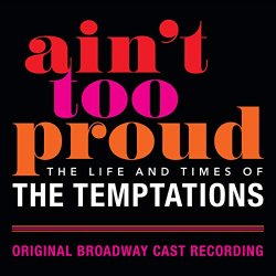   - Ain't Too Proud: The Life And Times Of The Temptations [Explicit] (Original Broadway Cast Recording)