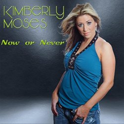 Kimberly Moses - Now or Never