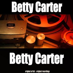   - Betty Carter