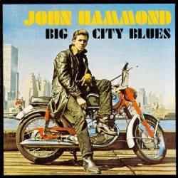 JOHN HAMMOND - Big City Blues by JOHN HAMMOND