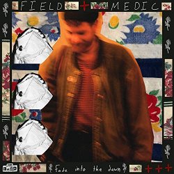 Field Medic - fade into the dawn [Explicit]