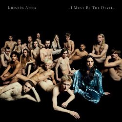 Kristin Anna - I Must Be the Devil [Explicit]