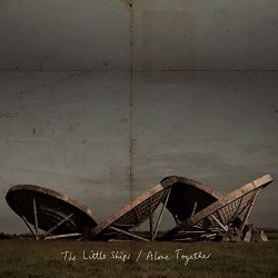 Little Ships, The - Alone Together