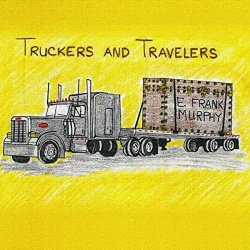 E. Frank Murphy - Truckers and Travelers