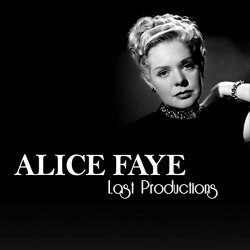 Alice Faye - Last Productions
