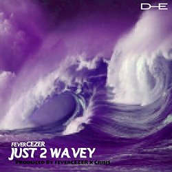 Fever Cezer - Just to Wavey [Explicit]
