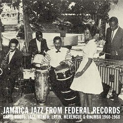 Various Artists - Jamaica Jazz from Federal Records: Carib Roots, Jazz, Mento, Latin, Merengue & Rhumba 1960-1968