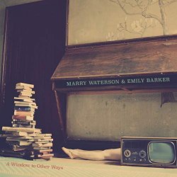 Marry Waterson and Emily Barker - A Window to Other Ways