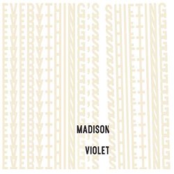 Madison Violet - Everything's Shifting