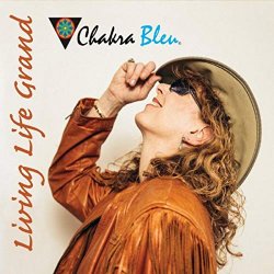 Chakra Bleu - Living Life Grand