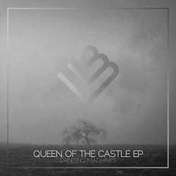 Dancing Machines - Queen Of The Castle