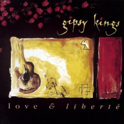 The Gipsy Kings - Love & Liberte