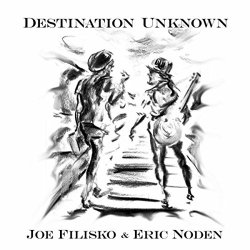 Joe Filisko & Eric Noden - Destination Unknown