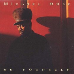 01 Michael Rose - Be Yourself by Michael Rose (2004-06-01)