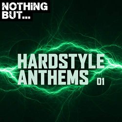   - Nothing But... Hardstyle Anthems, Vol. 01
