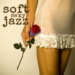 Soft Jazz Sexy Music - Soft Jazz Sexy Music Instrumental Relaxation Saxophone Music