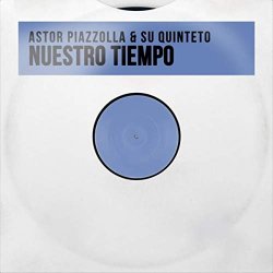 Astor Piazzolla and Su Quinteto - Nuestro Tiempo