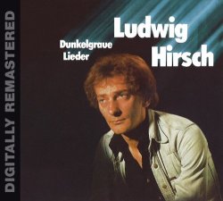 Ludwig Hirsch - Dunkelgraue Lieder (Remastered)