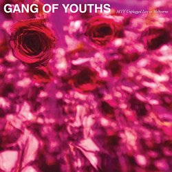 Gang of Youths - MTV Unplugged (Live in Melbourne) [Explicit]