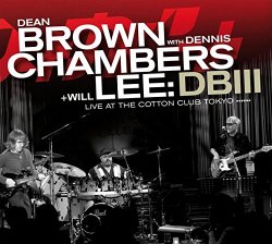 Dennis Chambers, Dean Brown, Will Lee - DB III : Live At The Cotton Club  Tokyo - Brown , Chambers , Lee - CD Album