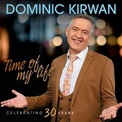 Dominic Kirwan - Time of My Life Celebrating 30 Years