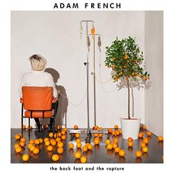 Adam French - The Back Foot And The Rapture [Explicit]