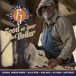 Fruteland Jackson - Good as Your Last Dollar