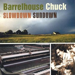 Barrelhouse Chuck - Slowdown Sundown