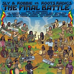 Sly and Robbie - The Final Battle: Sly & Robbie vs. Roots Radics
