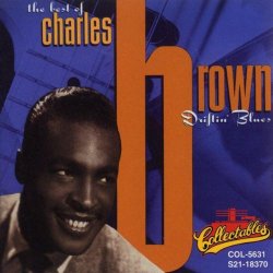 The Best Of Charles Brown: Driftin' Blues
