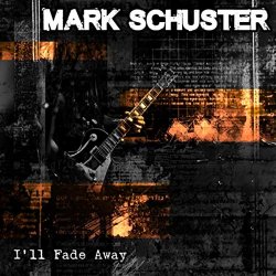 Mark Schuster - I'll Fade Away