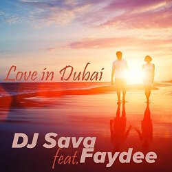 DJ Sava feat Faydee - Love in Dubai (feat. Faydee)