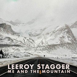 Leeroy Stagger - Me and the Mountain