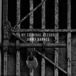 Jimmy Barnes - My Criminal Record (Deluxe Edition) [Explicit]