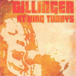 Dillinger - Dillinger At King Tubbys [Explicit]