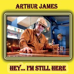 Arthur James - Hey ... I'm Still Here