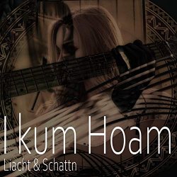 Liacht und Schattn - I kum Hoam